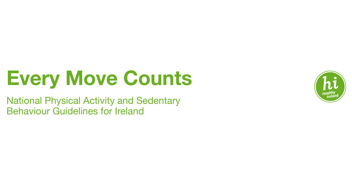 Every Move Counts - National Physical Activity and Sedentary Behaviour Guidelines for Ireland